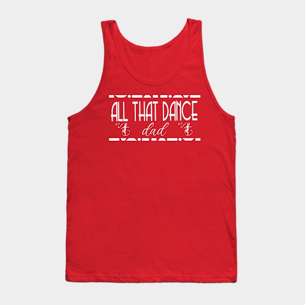 ATD DAD (white) Tank Top by allthatdance